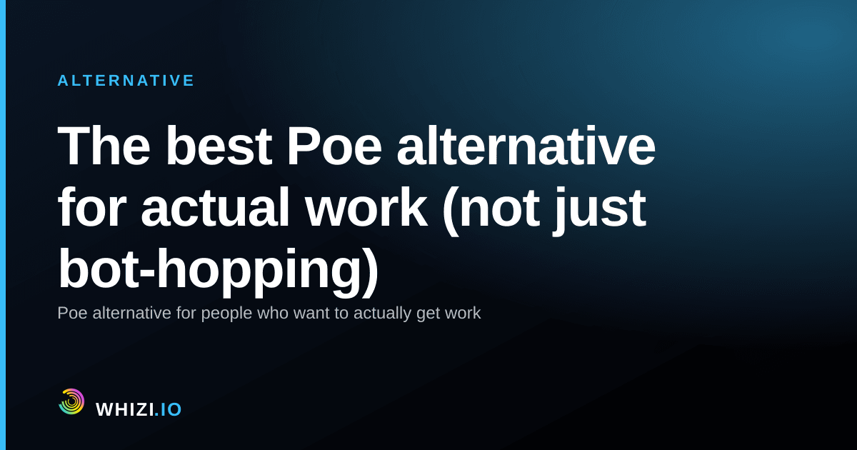 The best Poe alternative for actual work (not just bot-hopping)
