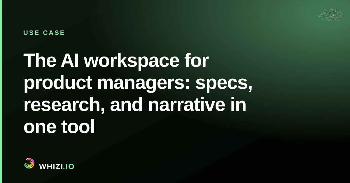 The AI workspace for product managers: specs, research, and narrative in one tool