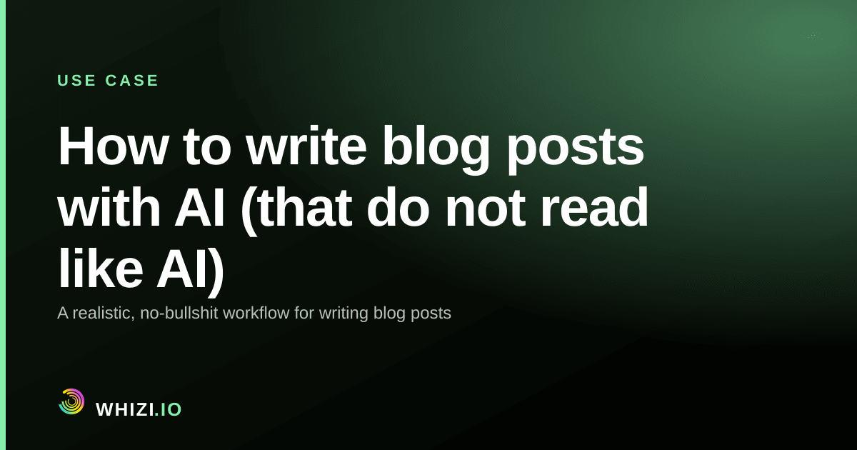How to write blog posts with AI (that do not read like AI)