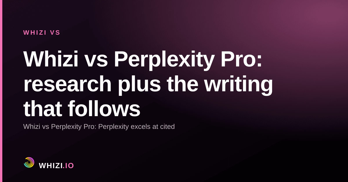 Whizi vs Perplexity Pro: research plus the writing that follows